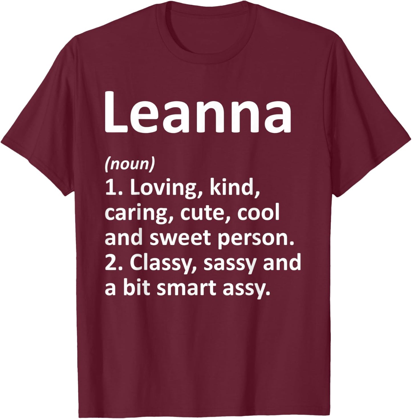 LEANNA Definition Personalized Name Funny Birthday Gift T-Shirt - T-Shirt | Maroon