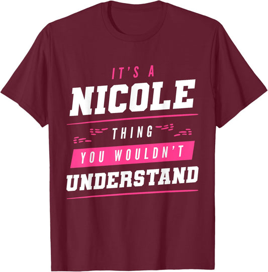 It's A Nicole Thing You Wouldn't Understand Funny First Name T-Shirt - T-Shirt | Maroon