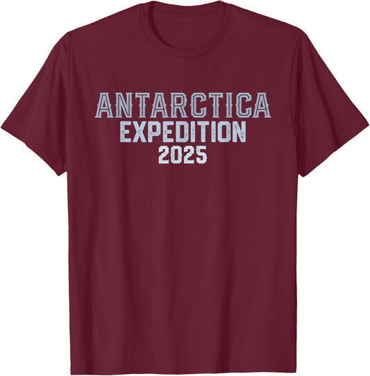 Antarctica Expedition 2025 - Antarctica Travel Souvenir T-Shirt - T-Shirt | Maroon