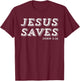 Jesus Saves Message of Salvation Christian Faith Religion T-Shirt - T-Shirt | Maroon
