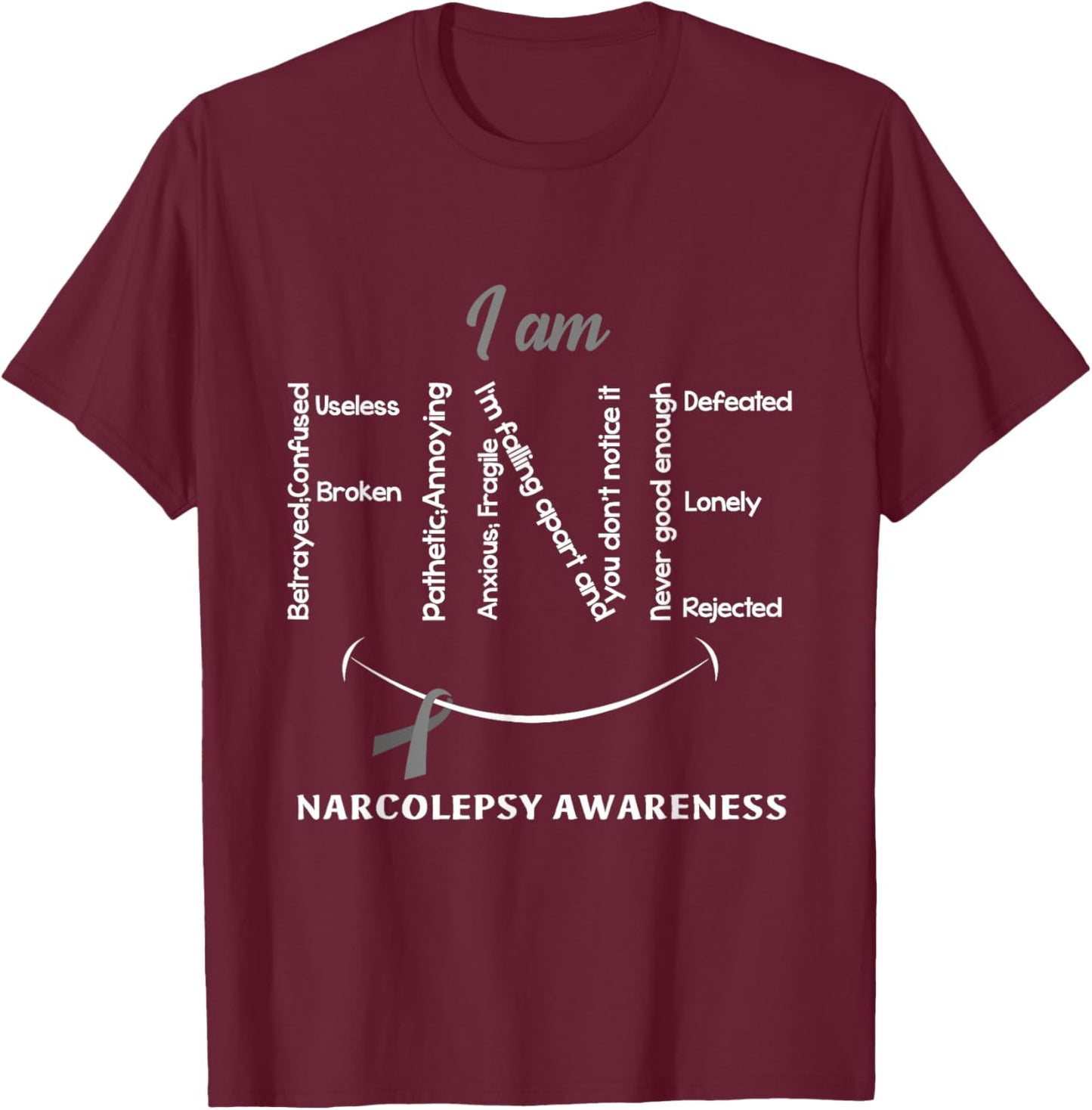 I Am Fine Narcolepsy Awareness Ribbon Grey T-Shirt - T-Shirt | Maroon
