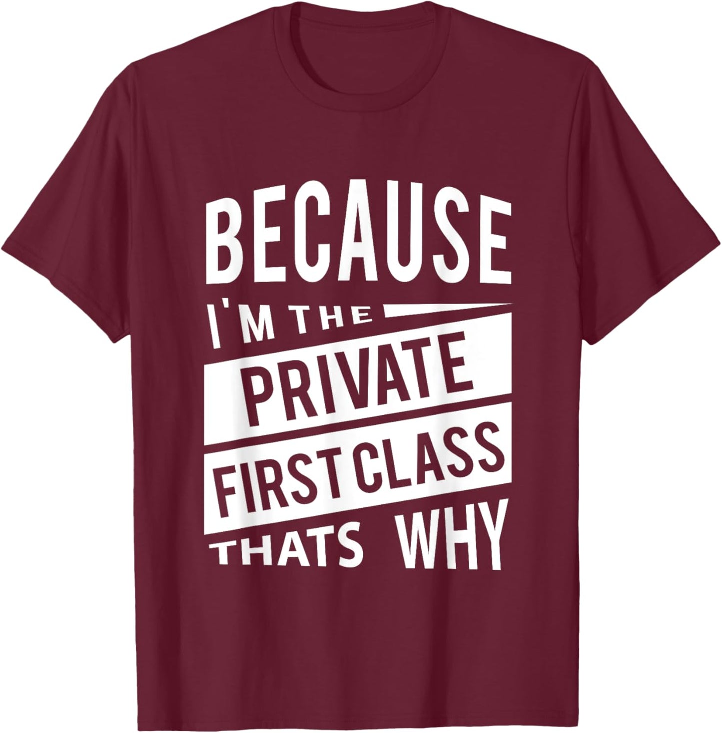 Because I'm The Private First Class PFC - That's Why T-Shirt - T-Shirt | Maroon