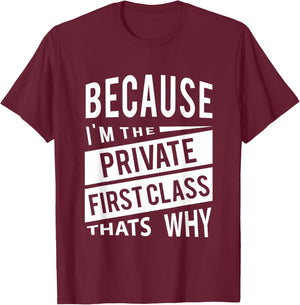Because I'm The Private First Class PFC - That's Why T-Shirt - T-Shirt | Maroon