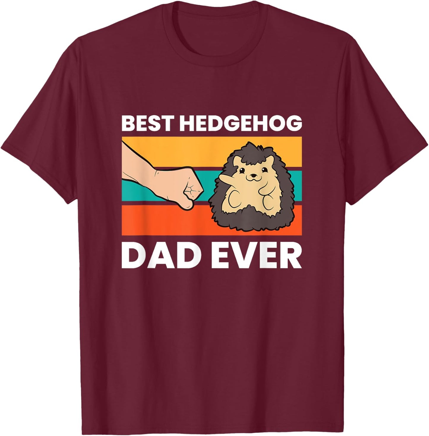 Best Hedgehog Dad Ever hedgehog Pet hedgehog Owners T-Shirt - T-Shirt | Maroon