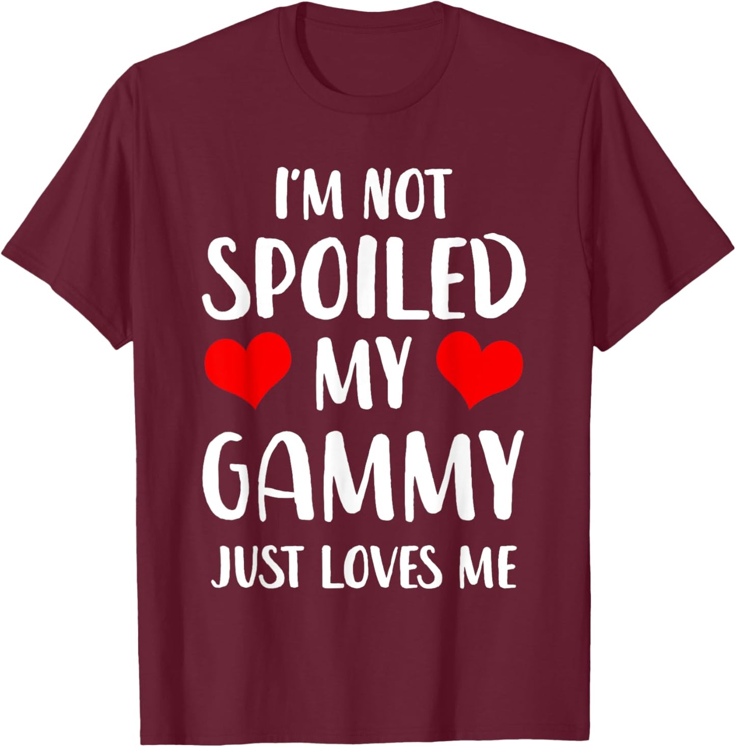 Funny Gammy I'm Not Spoiled My Gammy Just Loves Me T-Shirt - T-Shirt | Maroon