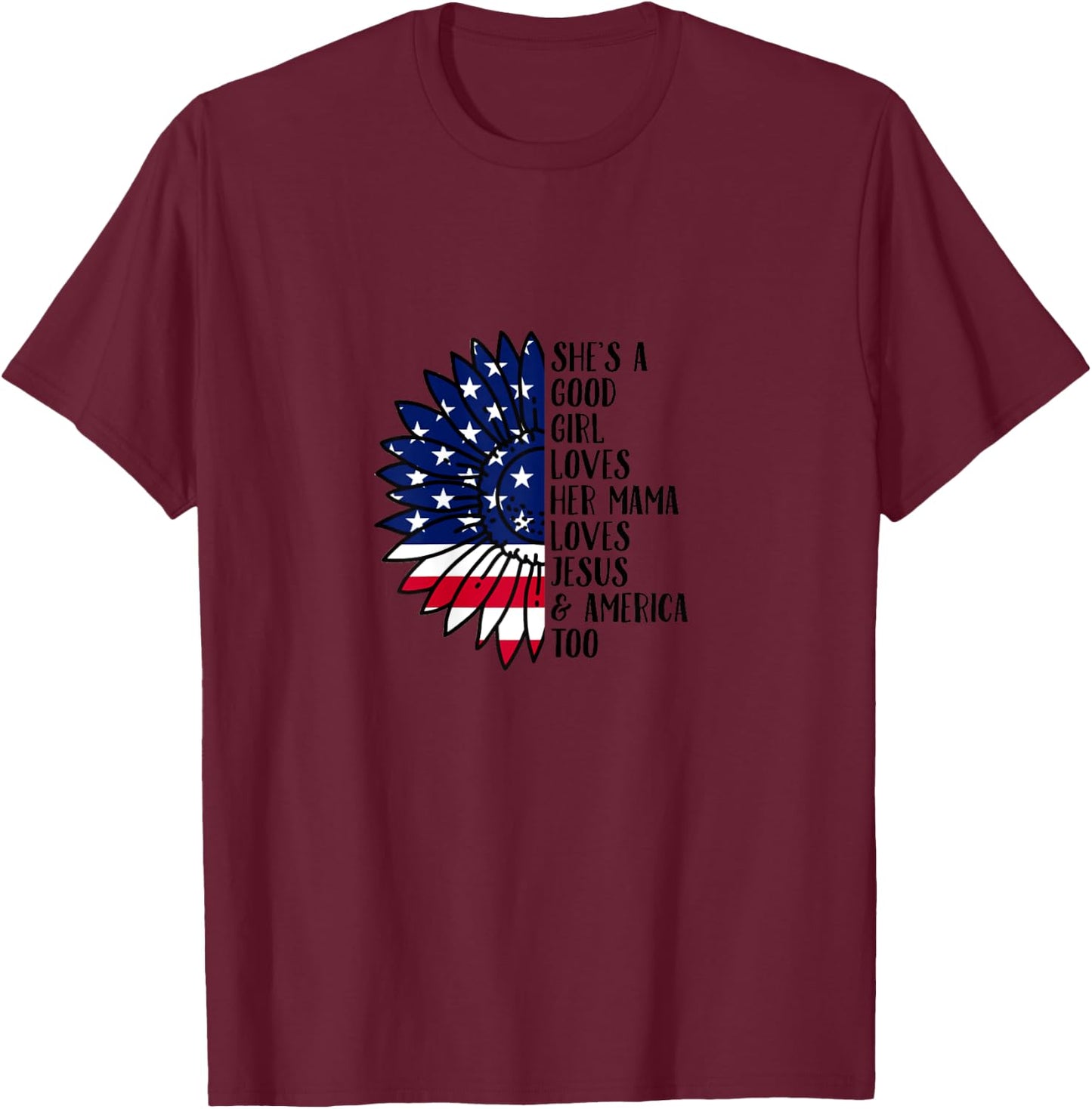 She's A Good Girl Loves Her Momma Jesus & America Too T-Shirt - T-Shirt | Maroon