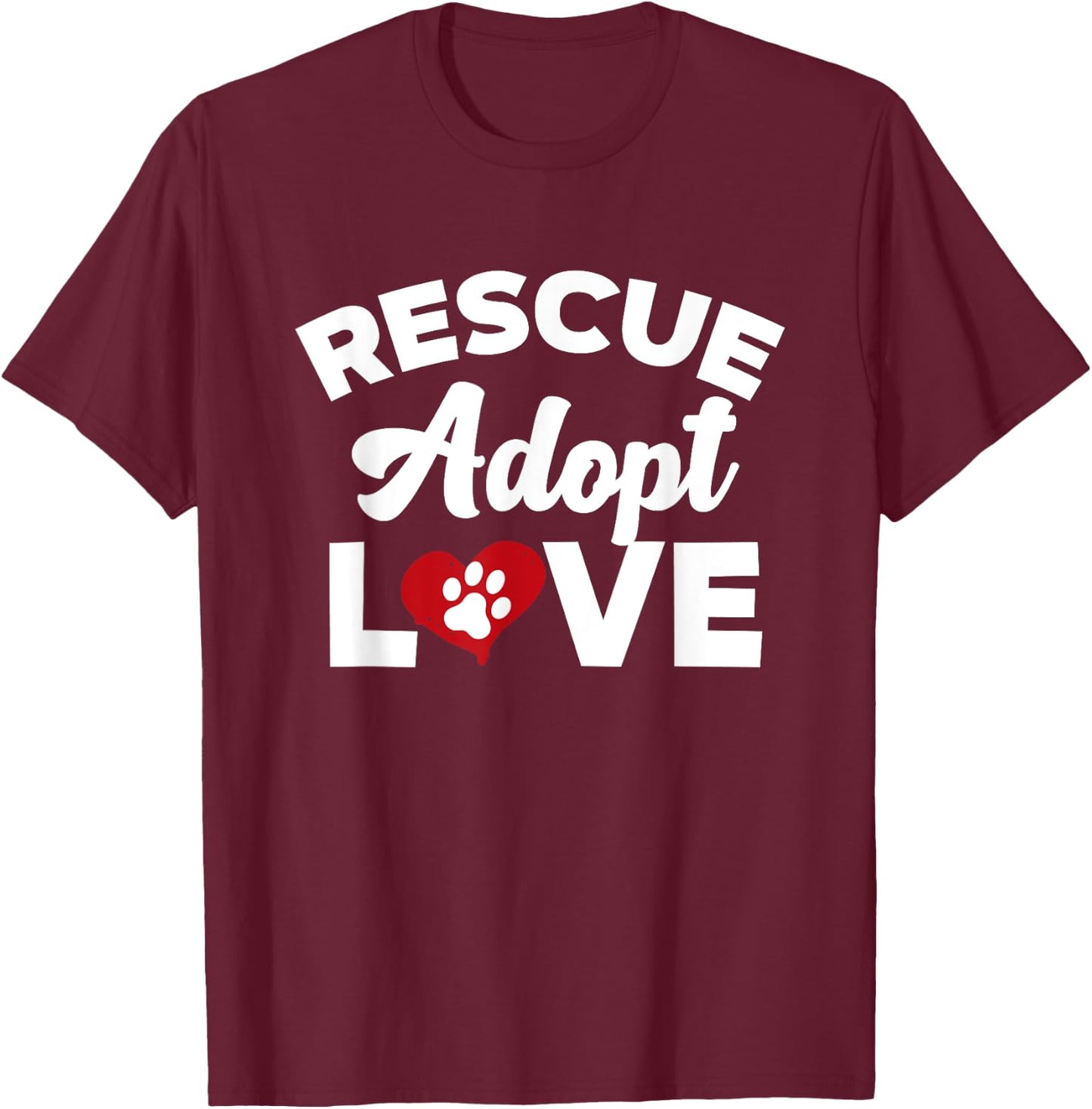 Rescue Love Adopt Cats Dogs Rescued Animal Lovers Gift T-Shirt - T-Shirt | Maroon