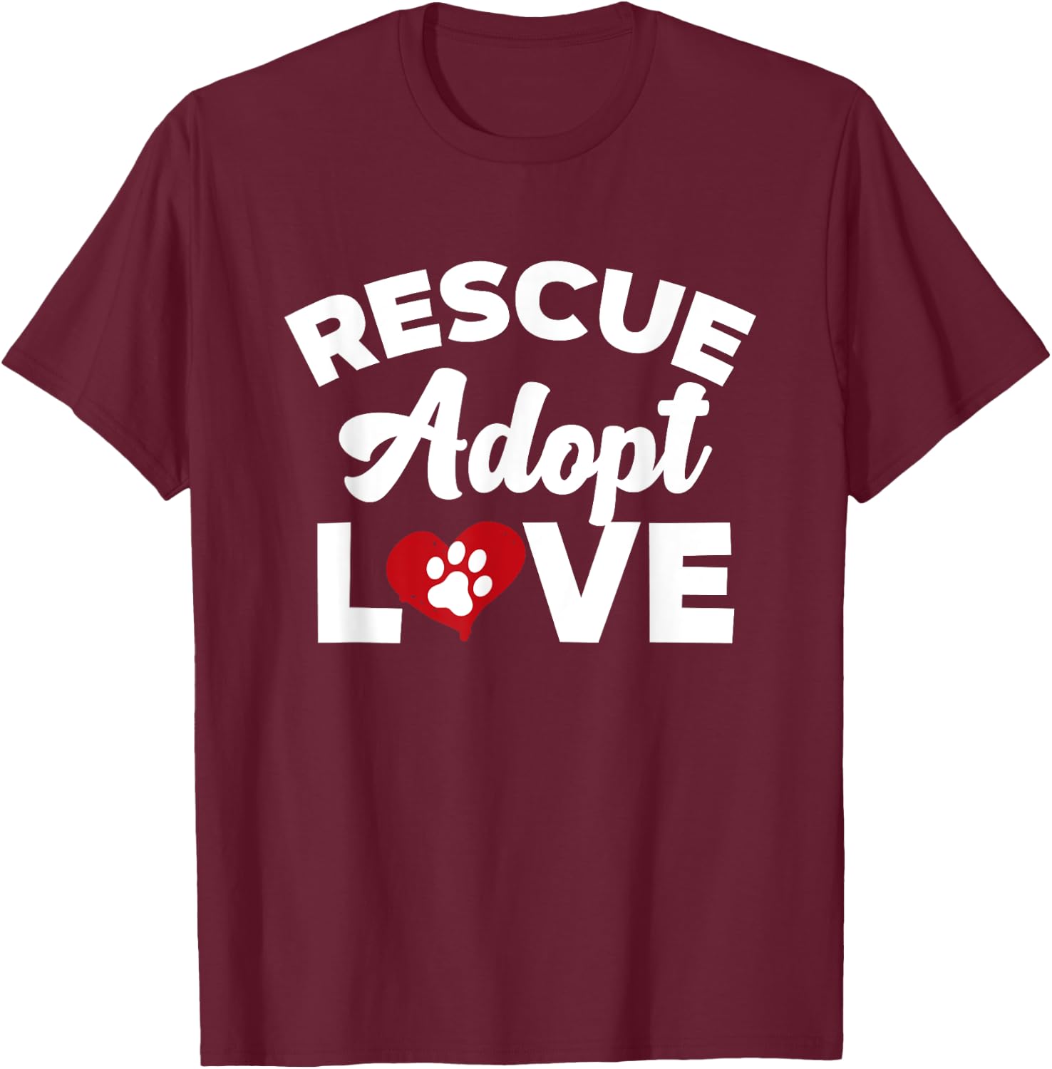 Rescue Love Adopt Cats Dogs Rescued Animal Lovers Gift T-Shirt - T-Shirt | Maroon
