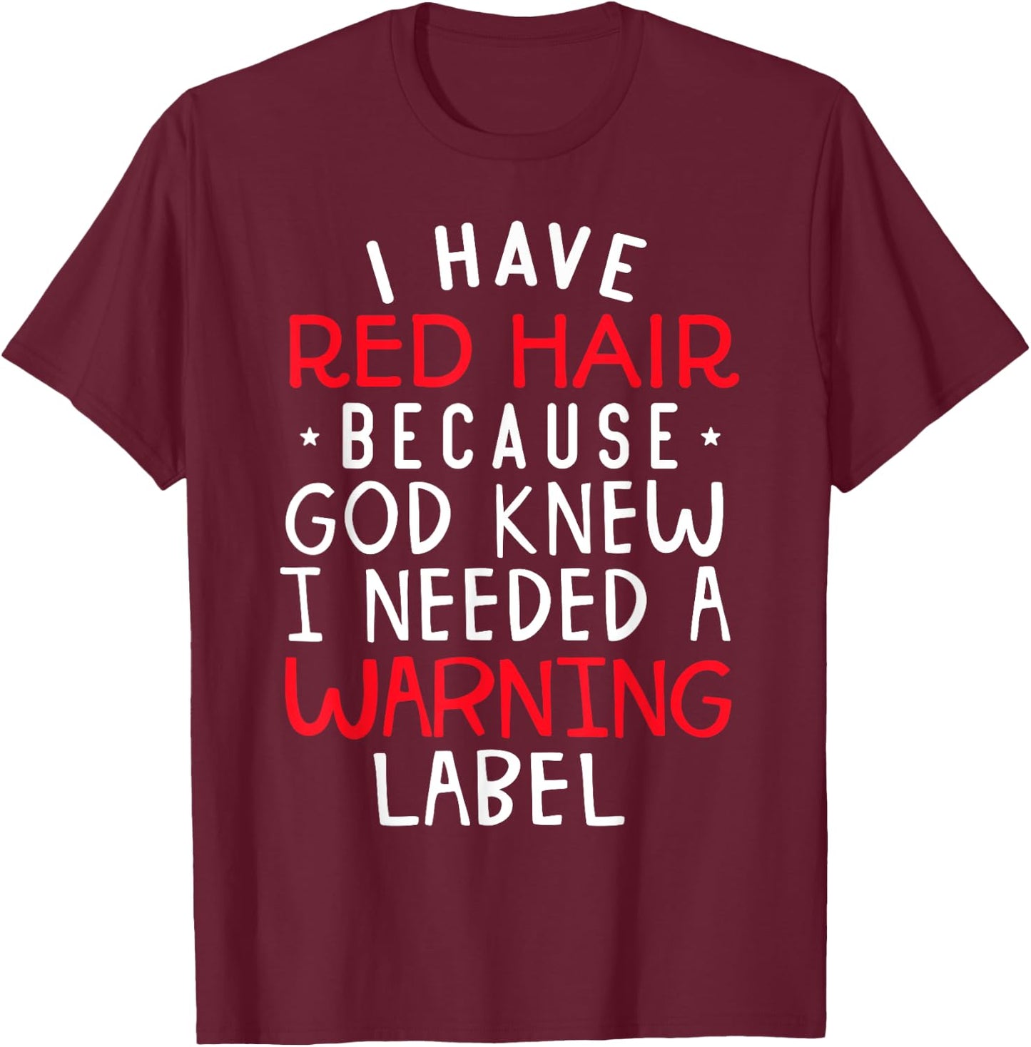 Kids i have red hair because god knew i needed a warning lab T-Shirt - T-Shirt | Maroon