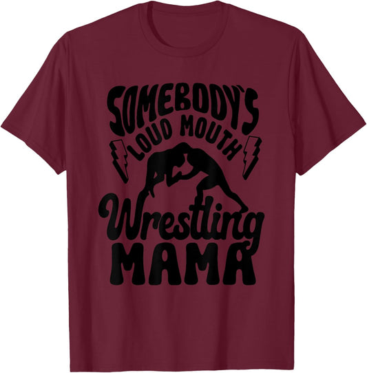 Somebody's Loud Mouth Wrestling Mama, Wrestling Mom T-Shirt - T-Shirt | Maroon