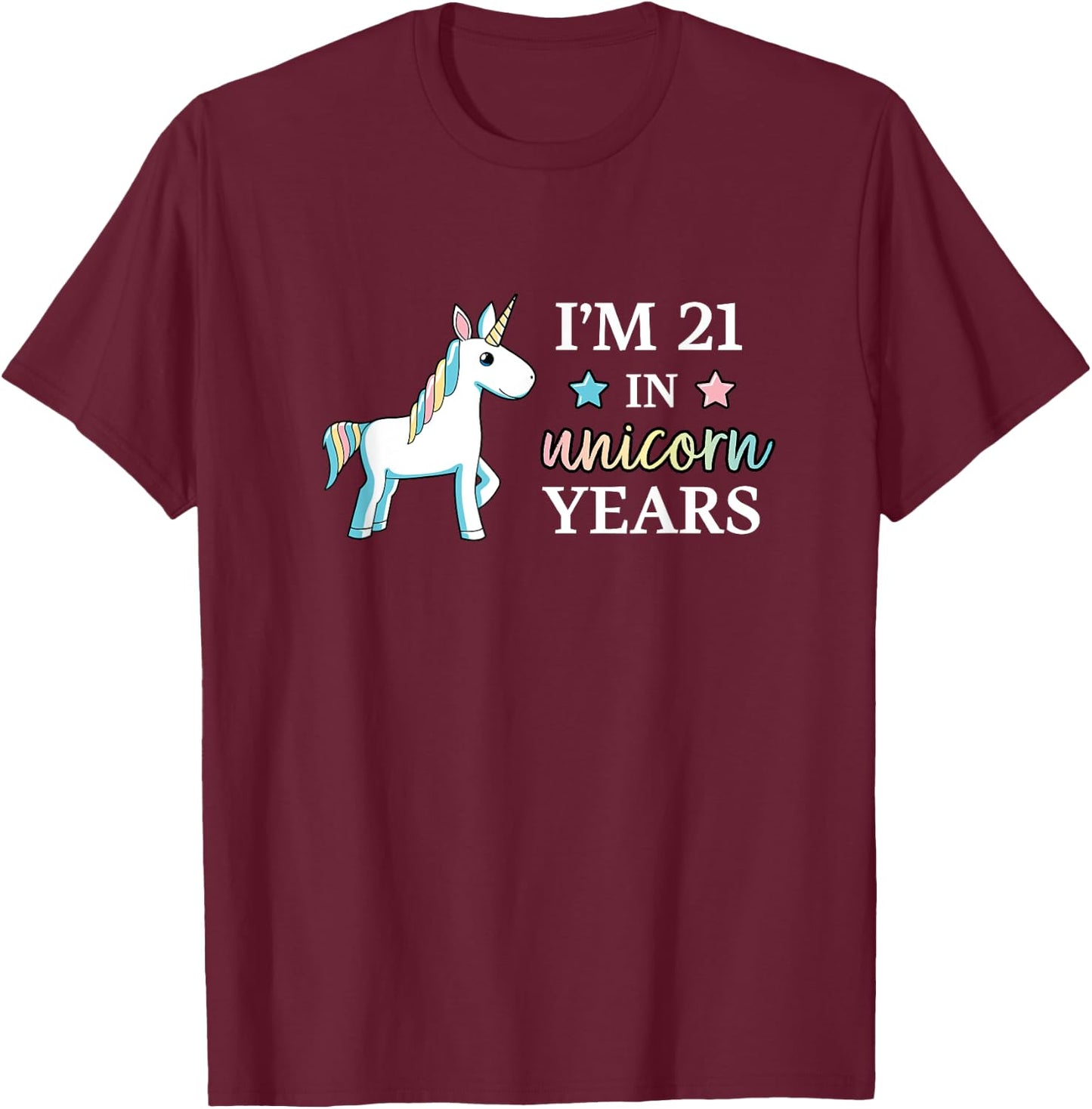 I'm 21 in Unicorn Years Adult Birthday T-Shirt - T-Shirt | Maroon