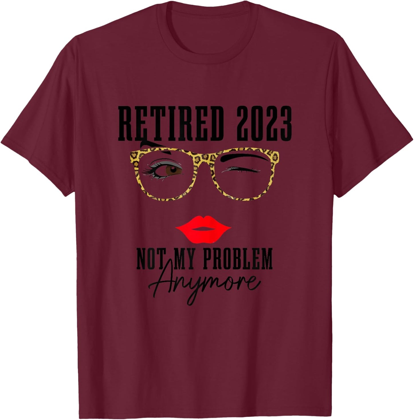 Grey Funny Vintage Retirement - Retired 2023 Not My Problem Anymore - Classic Fit, Short Sleeve T-Shirt - T-Shirt | Maroon