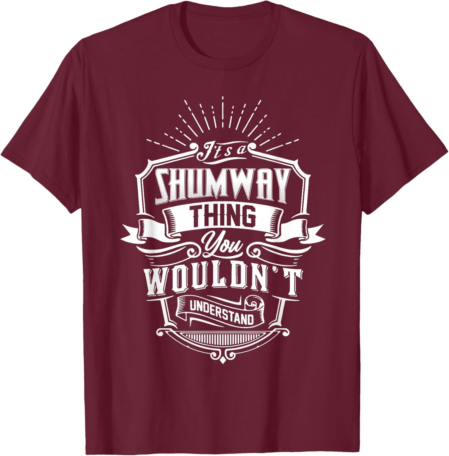 It's A SHUMWAY Thing You Wouldn't Understand Name Vintage T-Shirt - T-Shirt | Maroon