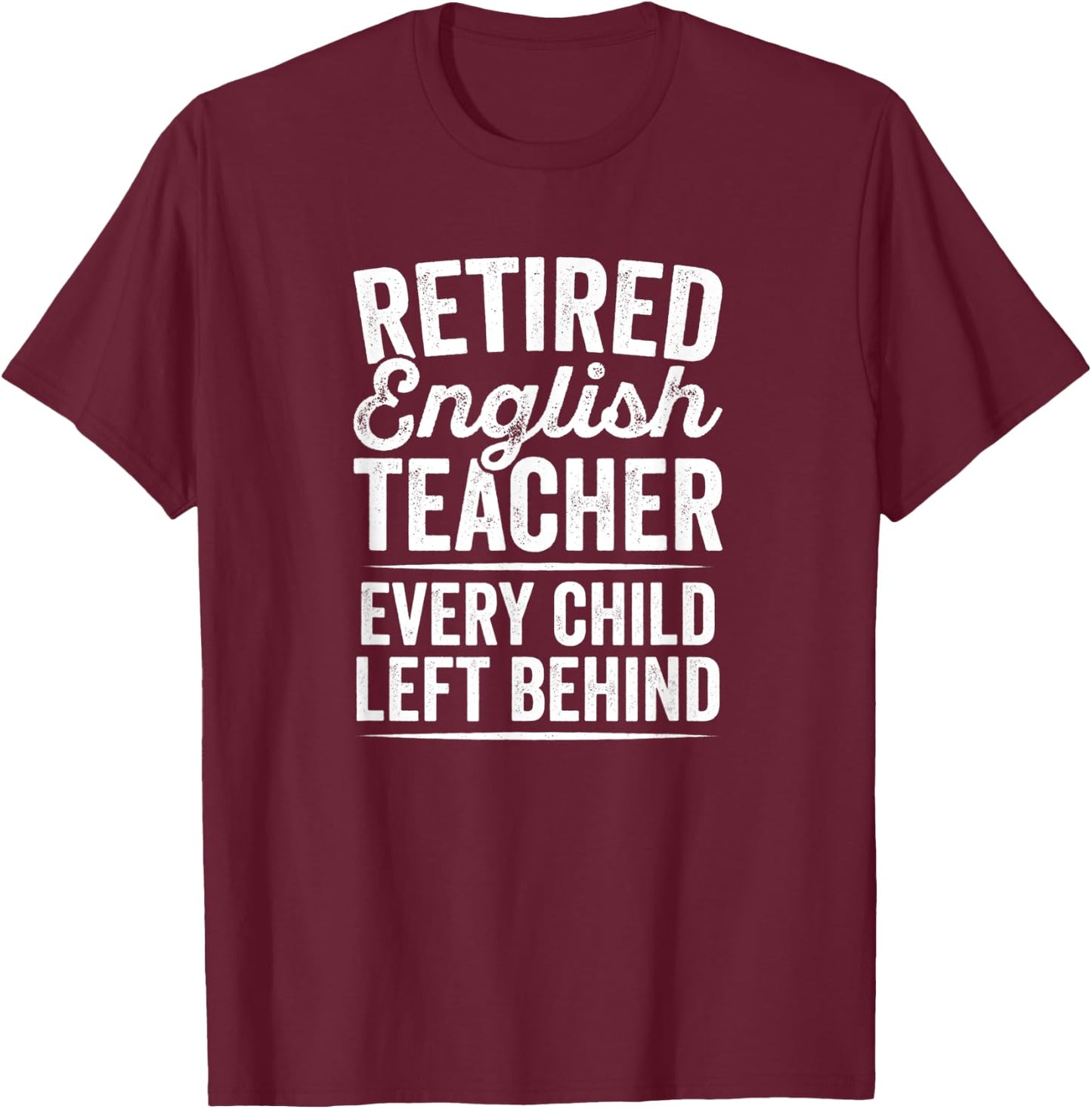 Retired English Teacher Teaching Retirement Gift T-Shirt - T-Shirt | Maroon