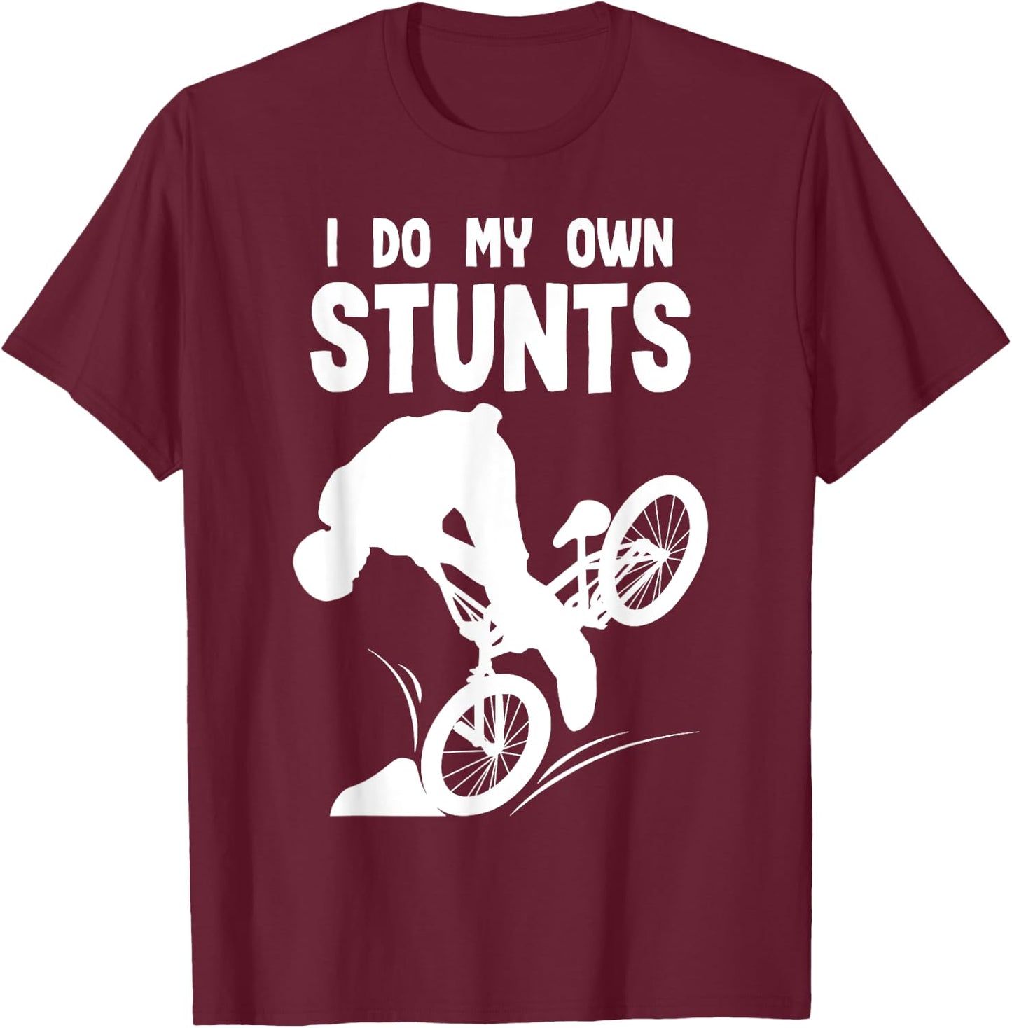 I Do my Own Stunts MTB Bike Downhill Mountain Biker T-Shirt - T-Shirt | Maroon