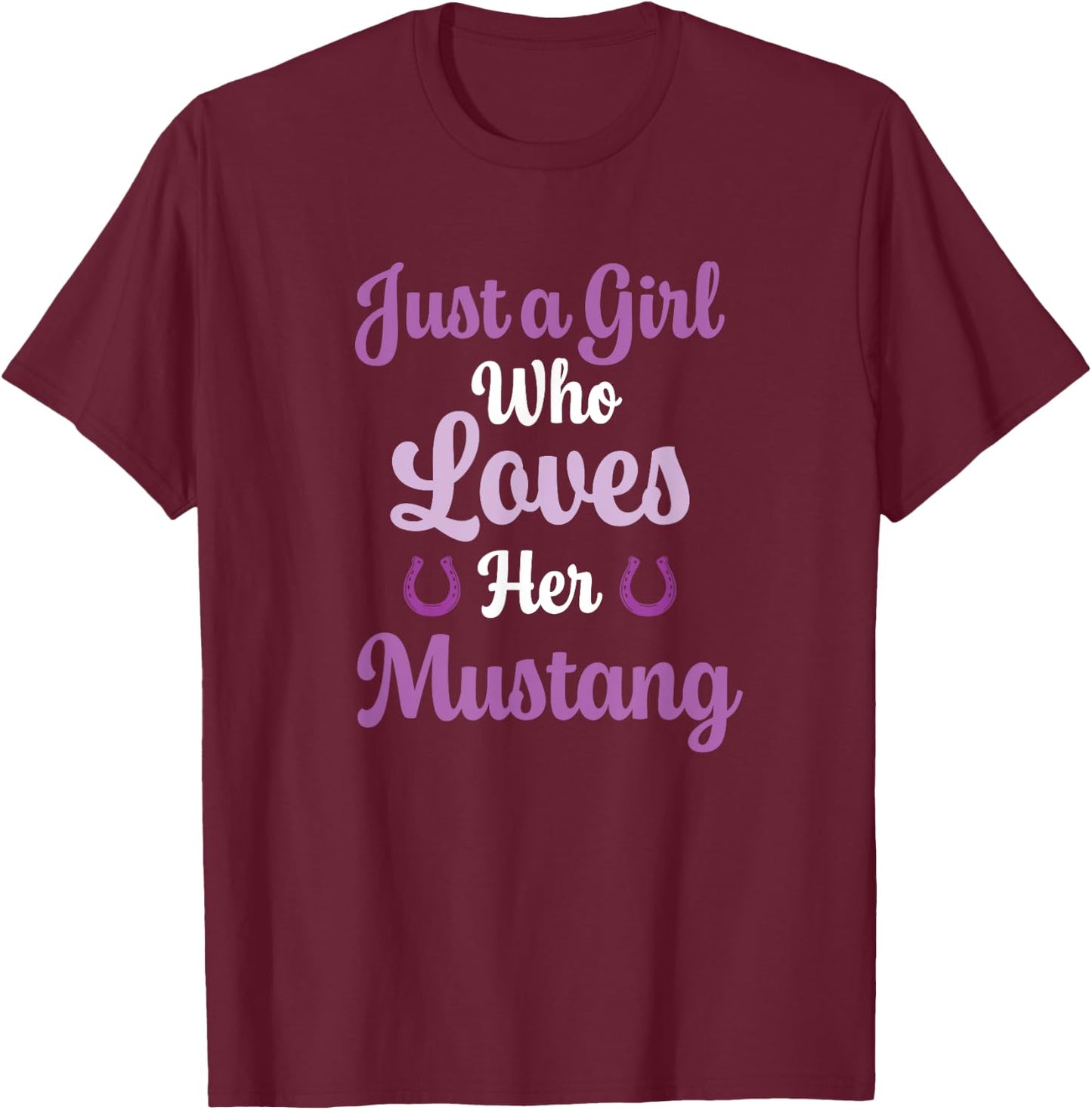 Just a Girl Who Loves Her Mustang Horse T-Shirt - T-Shirt | Maroon