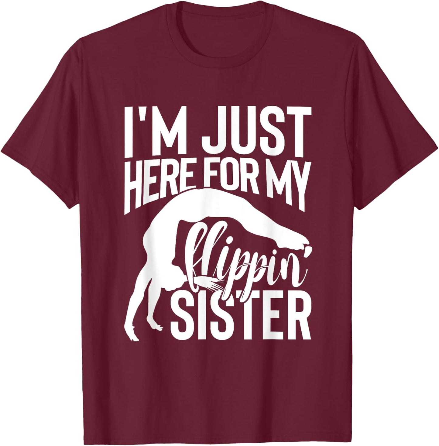 I'm Just Here For My Flippin' Sister Gymnast Brother T-Shirt - T-Shirt | Maroon