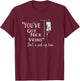 You've Got Nice Veins Isn't a Pick-up Line IV Nurse Gift T-Shirt - T-Shirt | Maroon