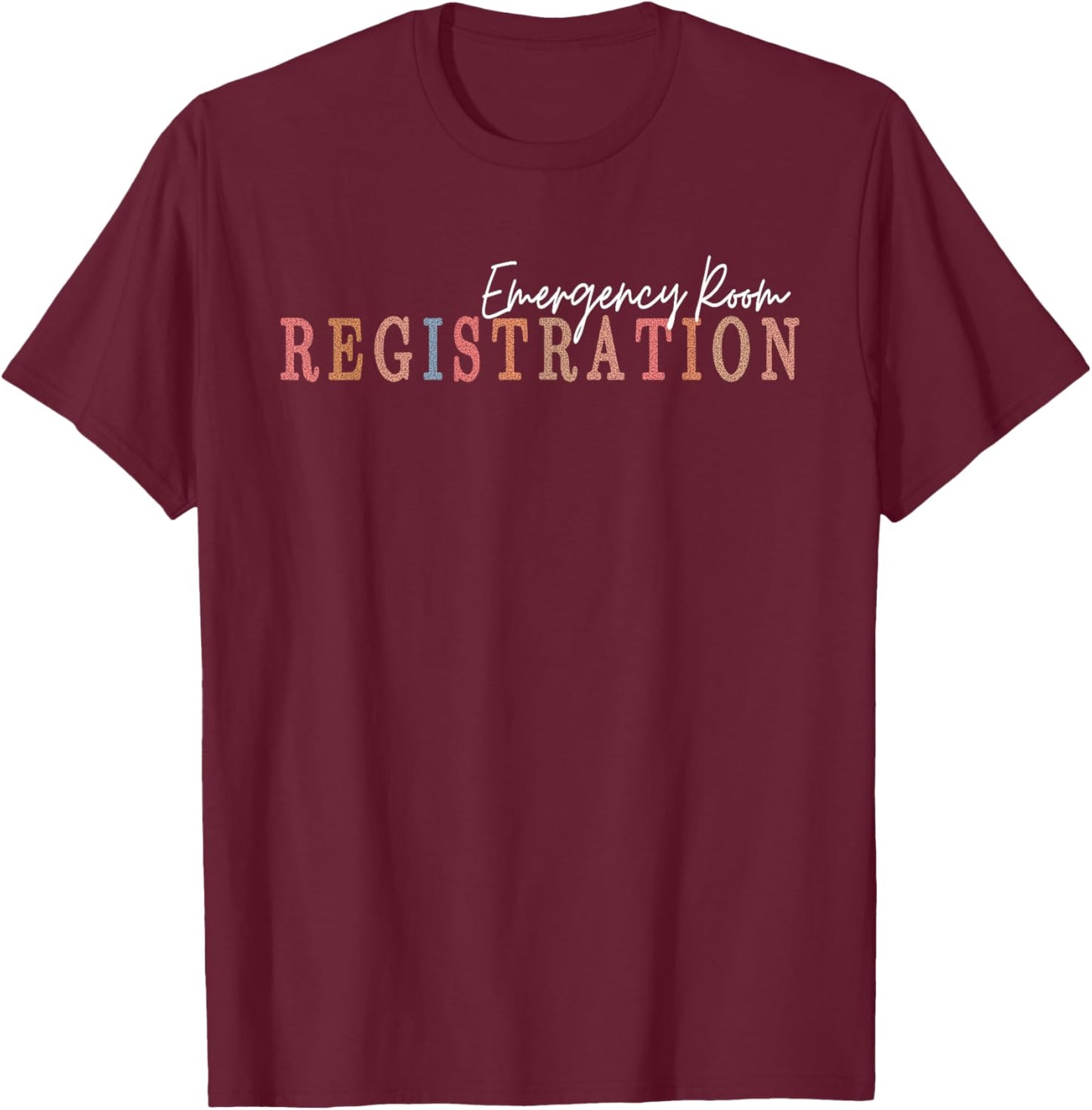 Emergency Room Registration Patient ER Registrar Nursing T-Shirt - T-Shirt | Maroon