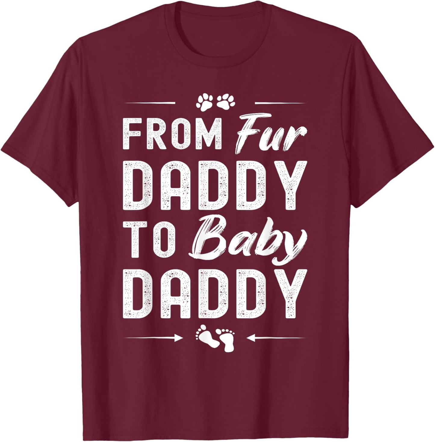 From Fur Daddy To Baby Daddy - Dog Dad Fathers Pregnancy T-Shirt - T-Shirt | Maroon