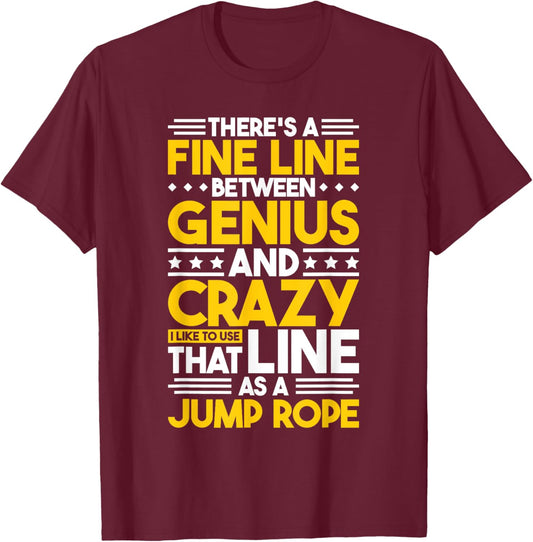 Humor Quote Fine Line Between Genius And Crazy, Funny T-Shirt - T-Shirt | Maroon