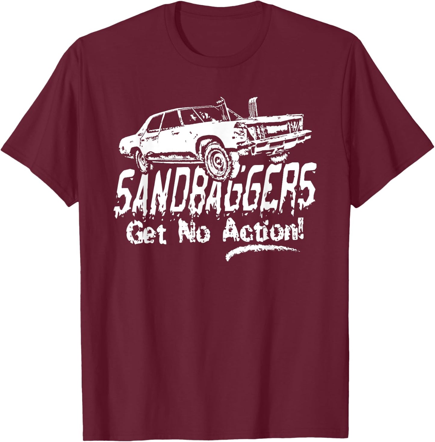 Sandbaggers Get No Action - Demolition Derby T-Shirt - T-Shirt | Maroon