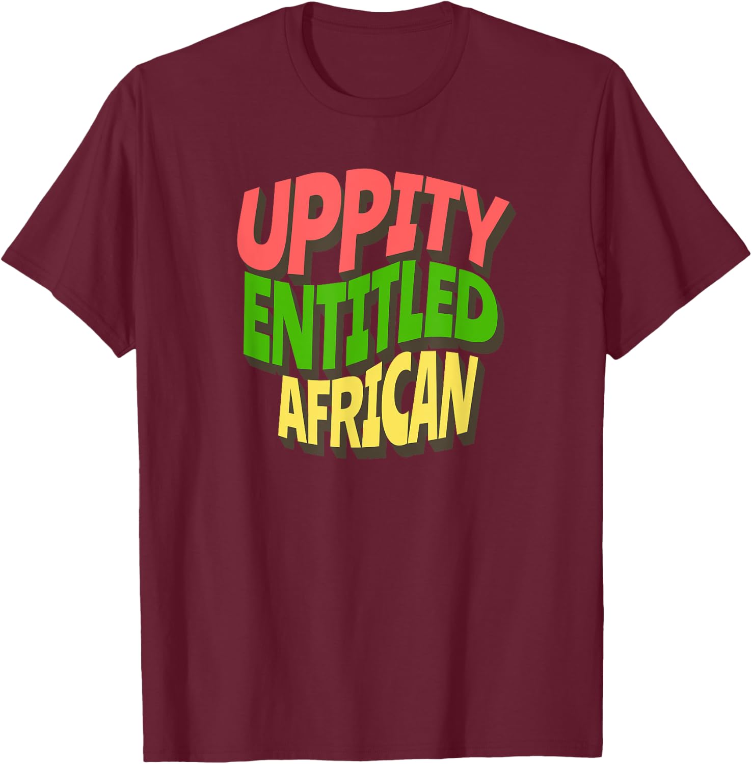 Uppity Entitled African T-Shirt - T-Shirt | Maroon