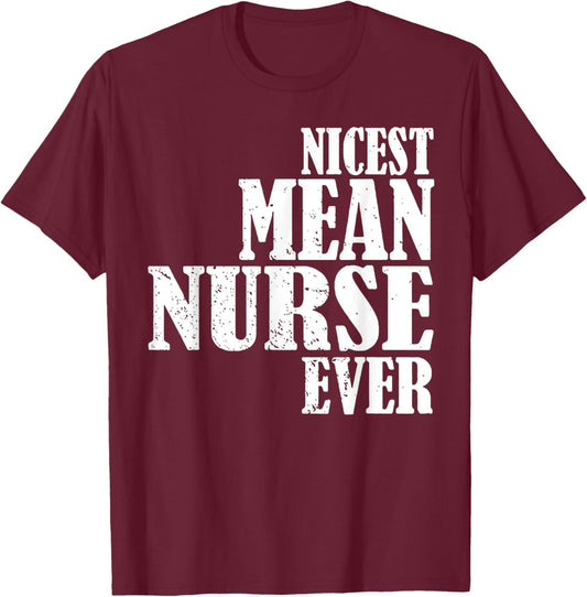 Nicest Mean Nurse Ever T-Shirt - T-Shirt | Maroon