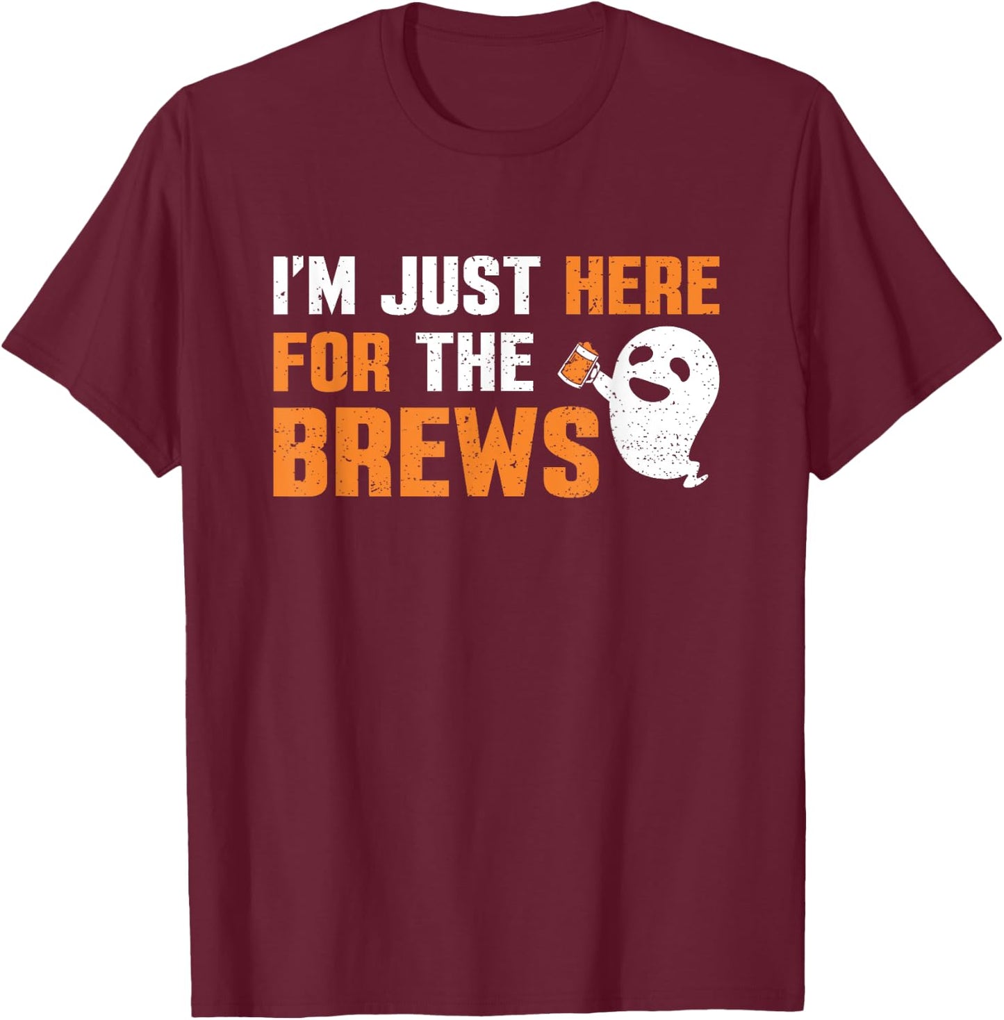 I'm Just Here For The Brews Halloween Party Beer Drinking T-Shirt - T-Shirt | Maroon