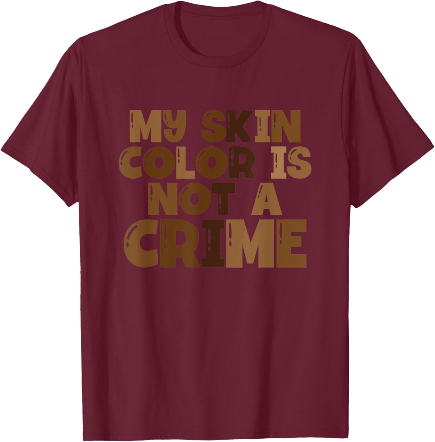 My Skin Color Is Not A Crime Black History Month T-Shirt - T-Shirt | Maroon