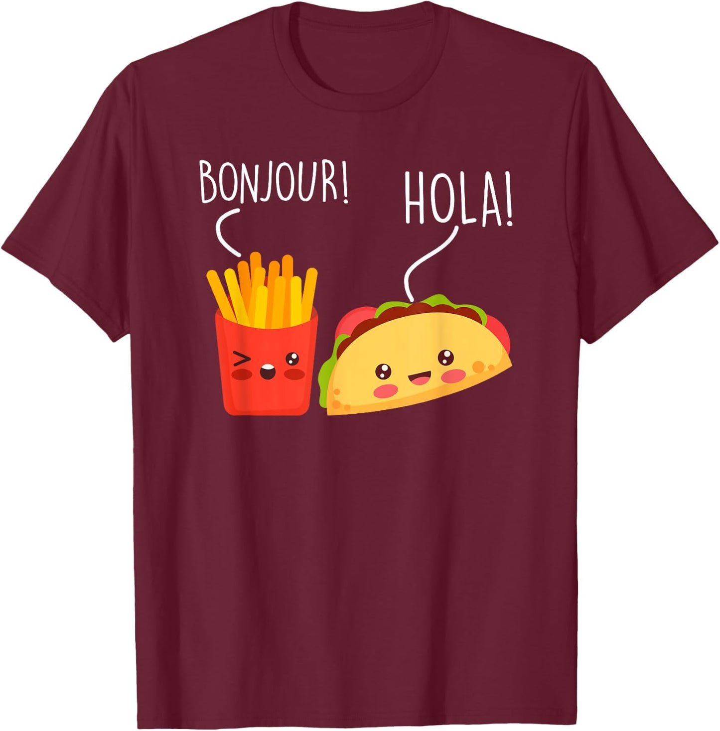 Bonjour Hola French Fries Taco Funny Language Food Pun T-Shirt - T-Shirt | Maroon
