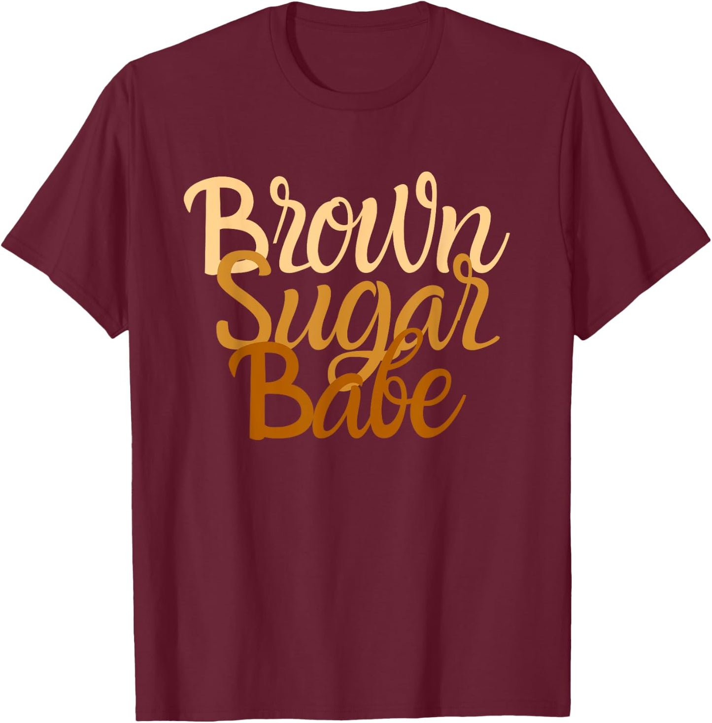 Brown Sugar Babe Proud Black Women African Pride HBCU T-Shirt - T-Shirt | Maroon