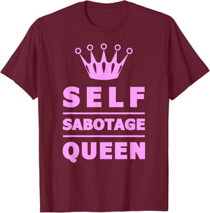 Self Sabotage Queen T-Shirt - T-Shirt | Maroon