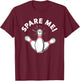 Cute Bowling Shirt For Kids Boys Or Girls - Spare Me T-Shirt - T-Shirt | Maroon