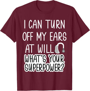 I Can Turn Off Ears Impaired Hard of Hearing Deaf Funny Small T-Shirt - T-Shirt | Maroon