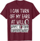 I Can Turn Off Ears Impaired Hard of Hearing Deaf Funny Small T-Shirt - T-Shirt | Maroon