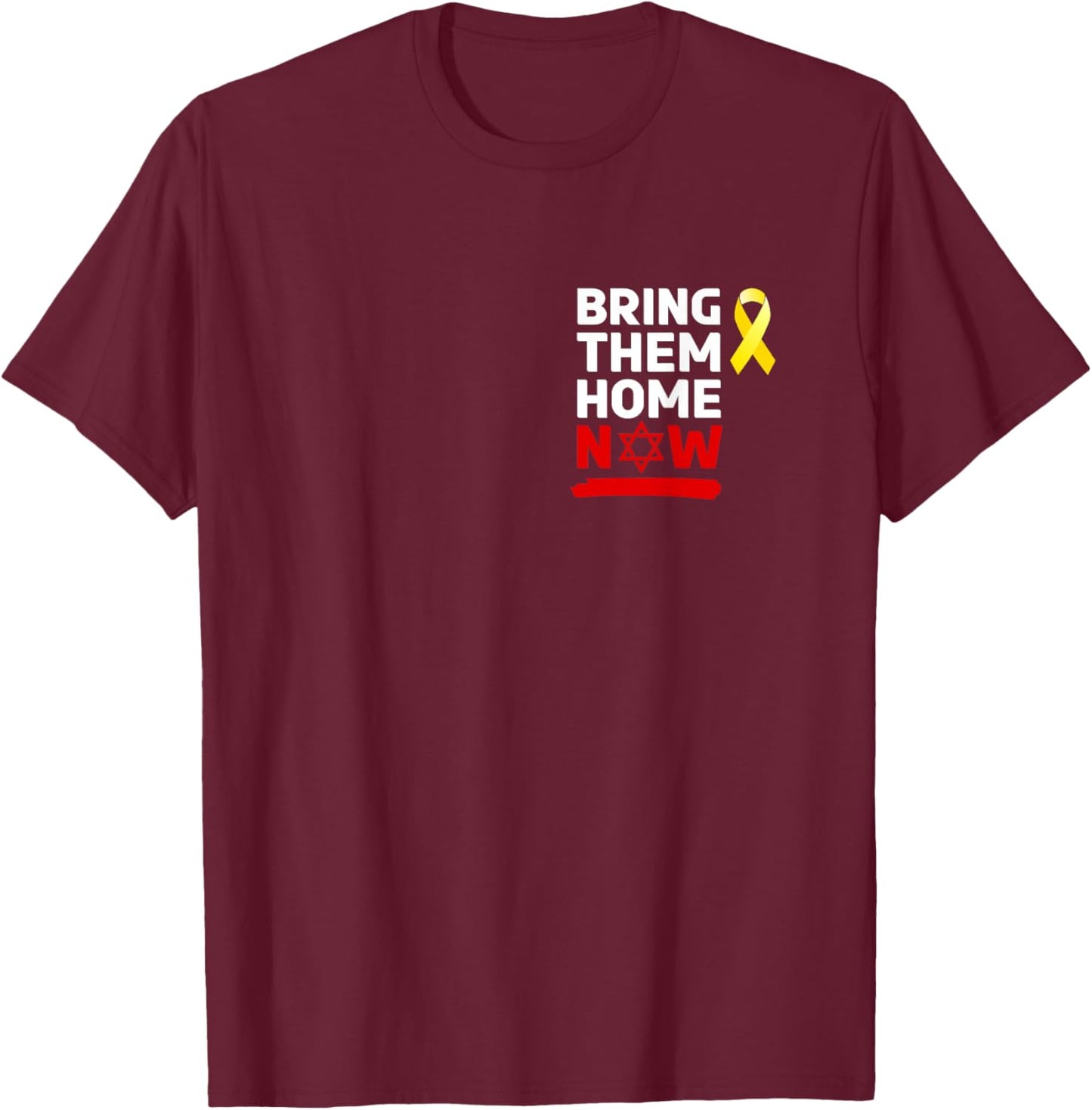Israel Yellow Ribbon Symbol Bring Them Back Home NOW T-Shirt - T-Shirt | Maroon