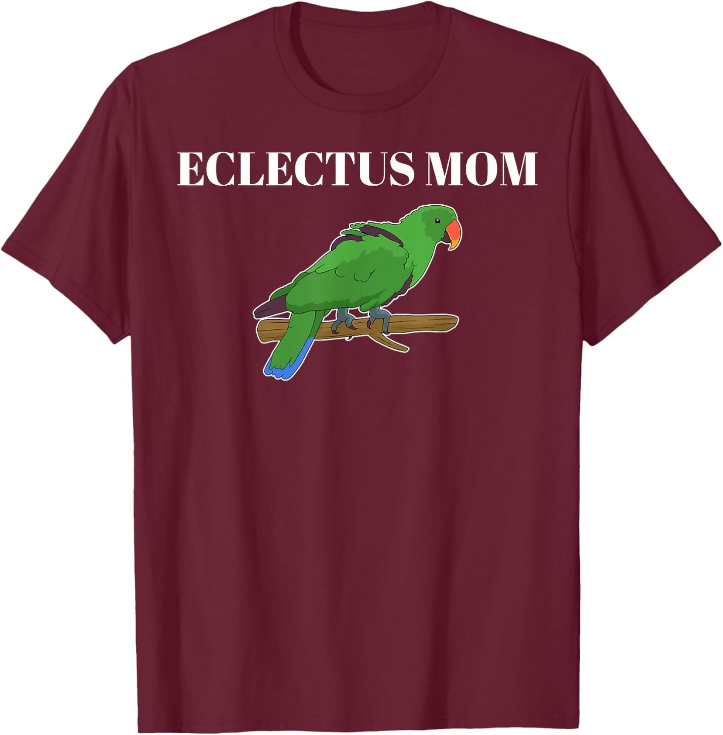 Funny Parakeet Parrot Lover Eclectus Mom T-Shirt - T-Shirt | Maroon