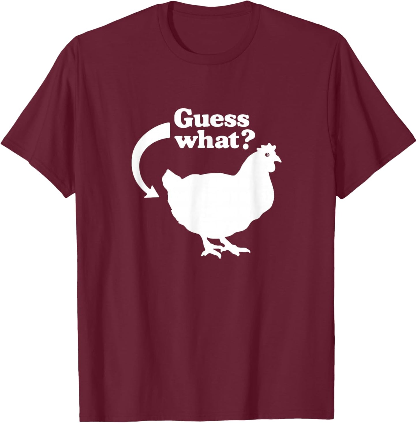 Guess What Chicken Butt Funny Saying T-Shirt - T-Shirt | Maroon