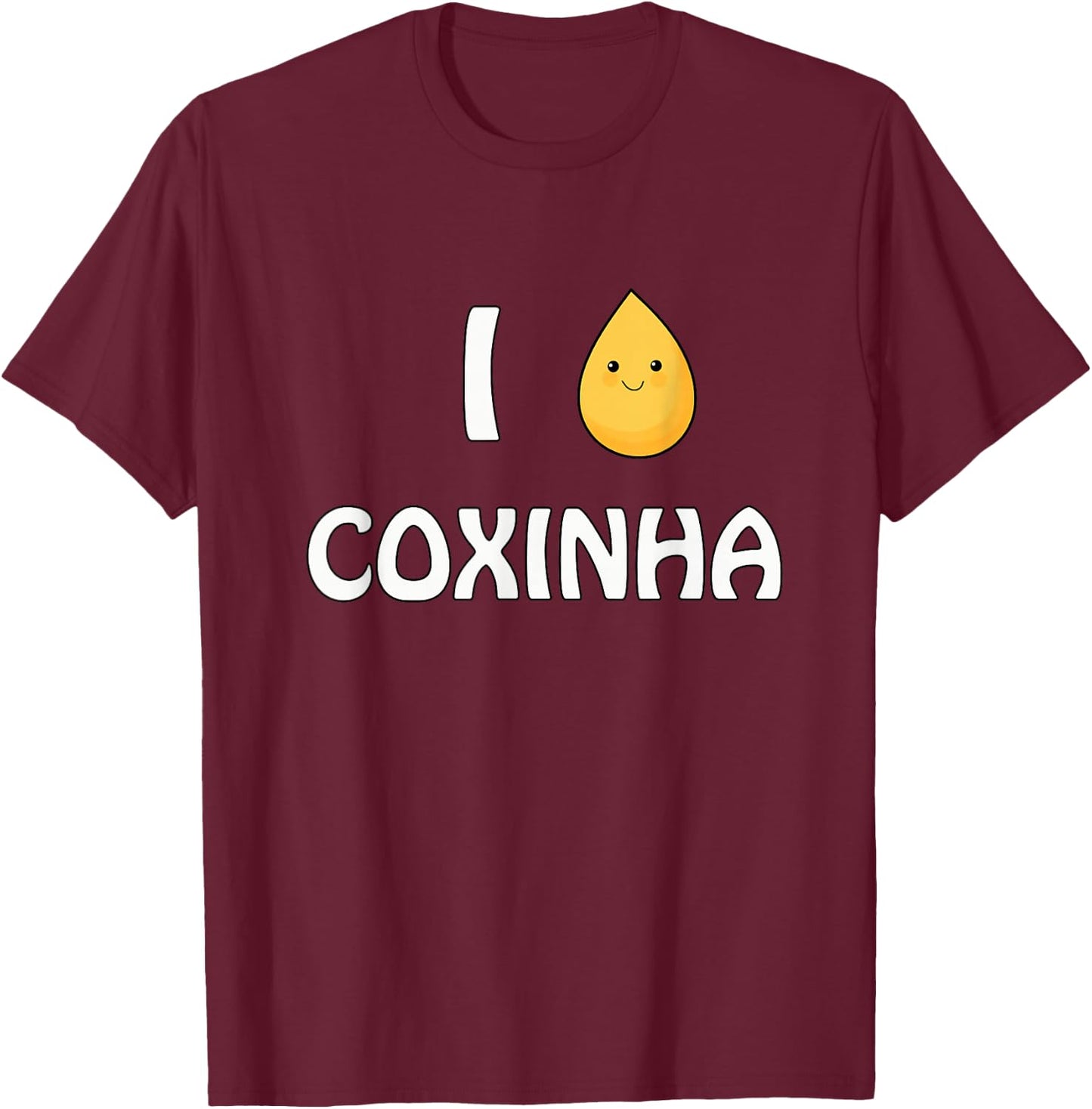 I Love Coxinha! A Genuine Brazilian Original T-Shirt - T-Shirt | Maroon