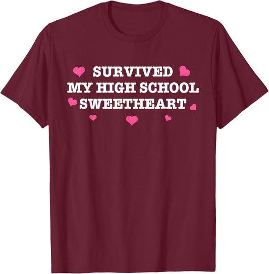 Survived My High School Sweetheart Funny Saying T-Shirt - T-Shirt | Maroon
