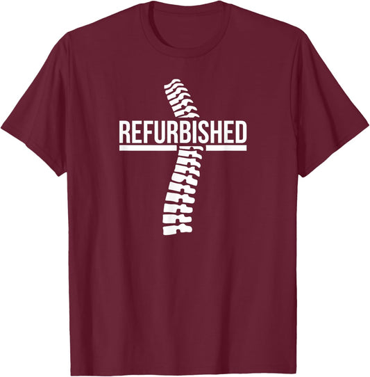 Refurbished Back Surgery Recovery Spine Surgery Recovery T-Shirt - T-Shirt | Maroon