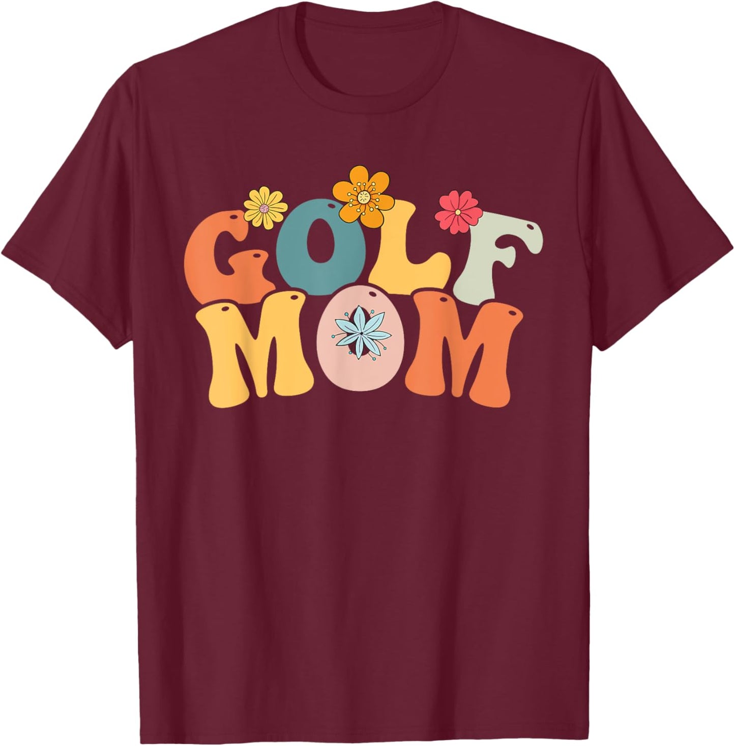 Golf mom life Birthday, And Mother's day golf T-Shirt - T-Shirt | Maroon