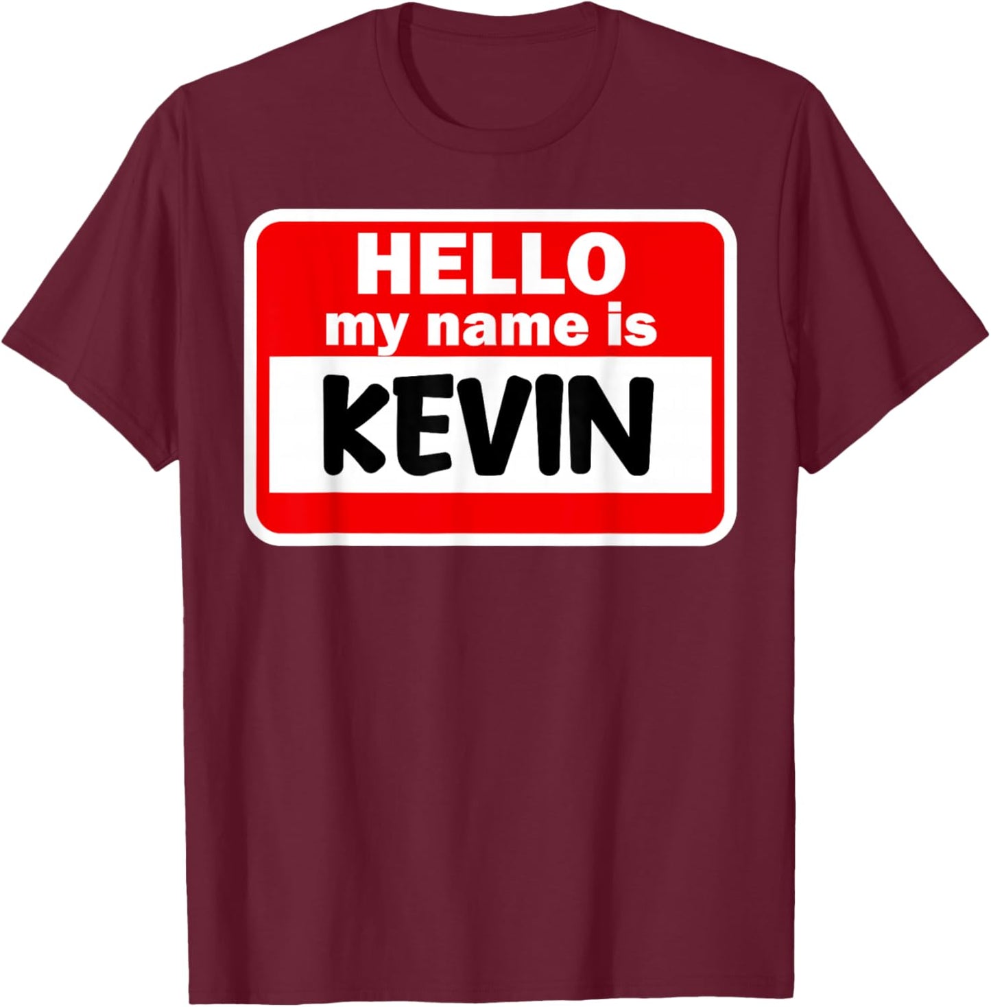 Kevin Hello Hi My Name Is Name On Custom T-Shirt - T-Shirt | Maroon