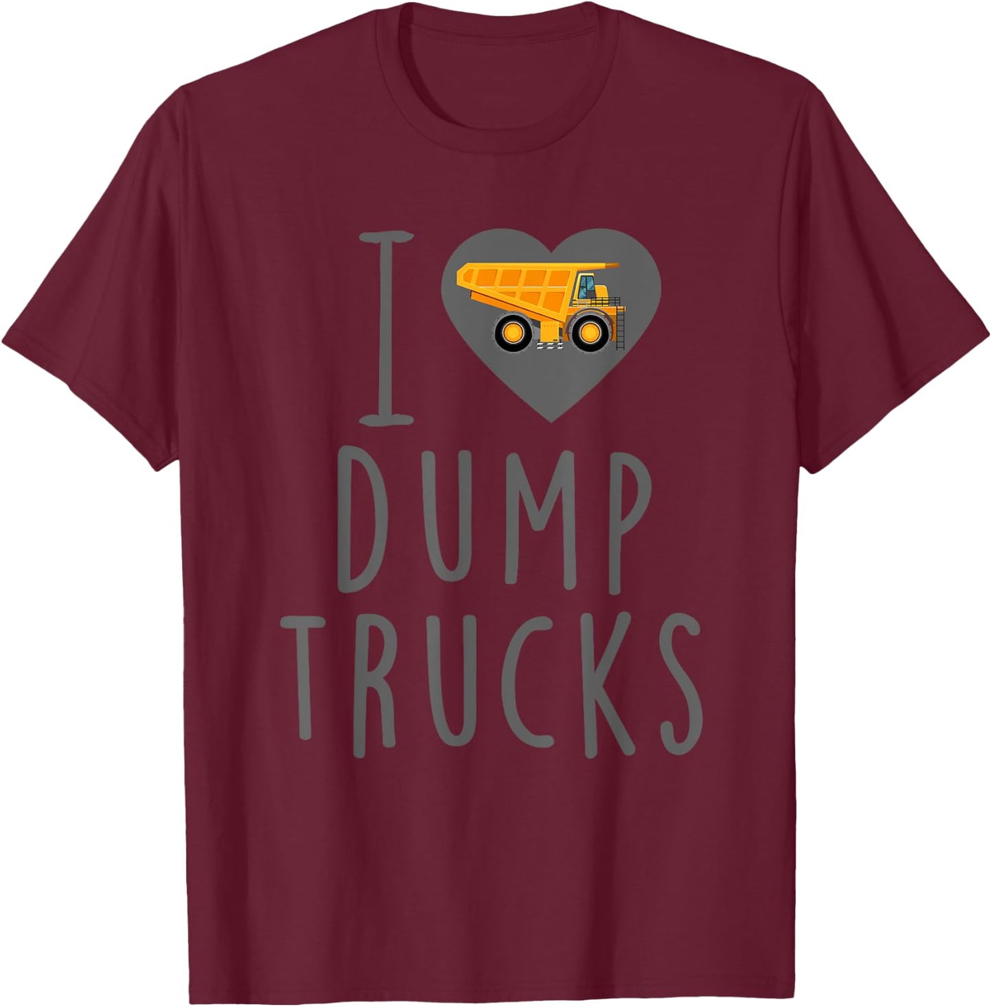 I love Dump Trucks - Construction Birthday Party, Dump Truck T-Shirt - T-Shirt | Maroon