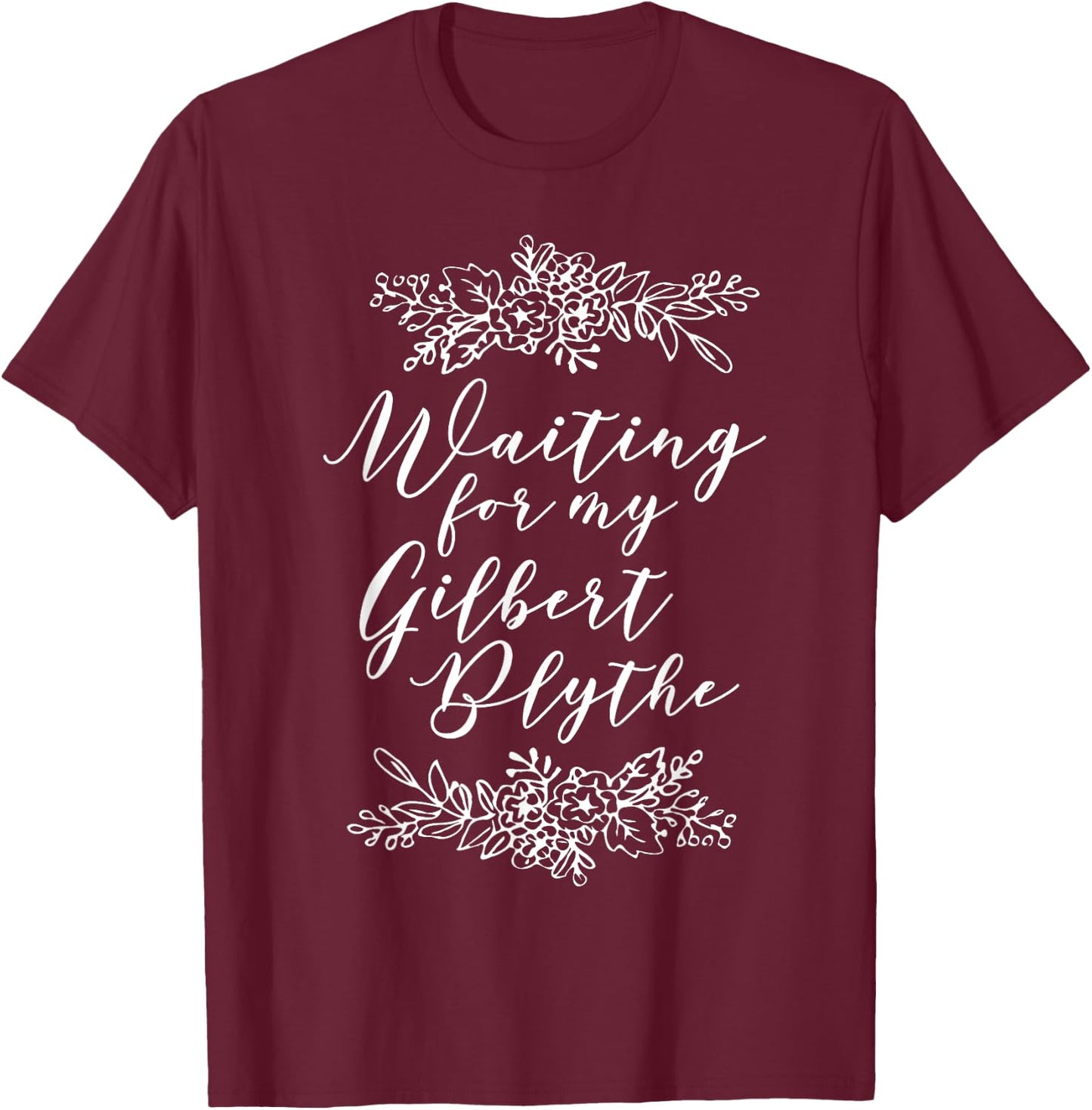 Waiting for My Gilbert Blythe shirt, Anne of Green Gables T-Shirt - T-Shirt | Maroon