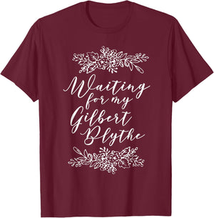 Waiting for My Gilbert Blythe shirt, Anne of Green Gables T-Shirt - T-Shirt | Maroon