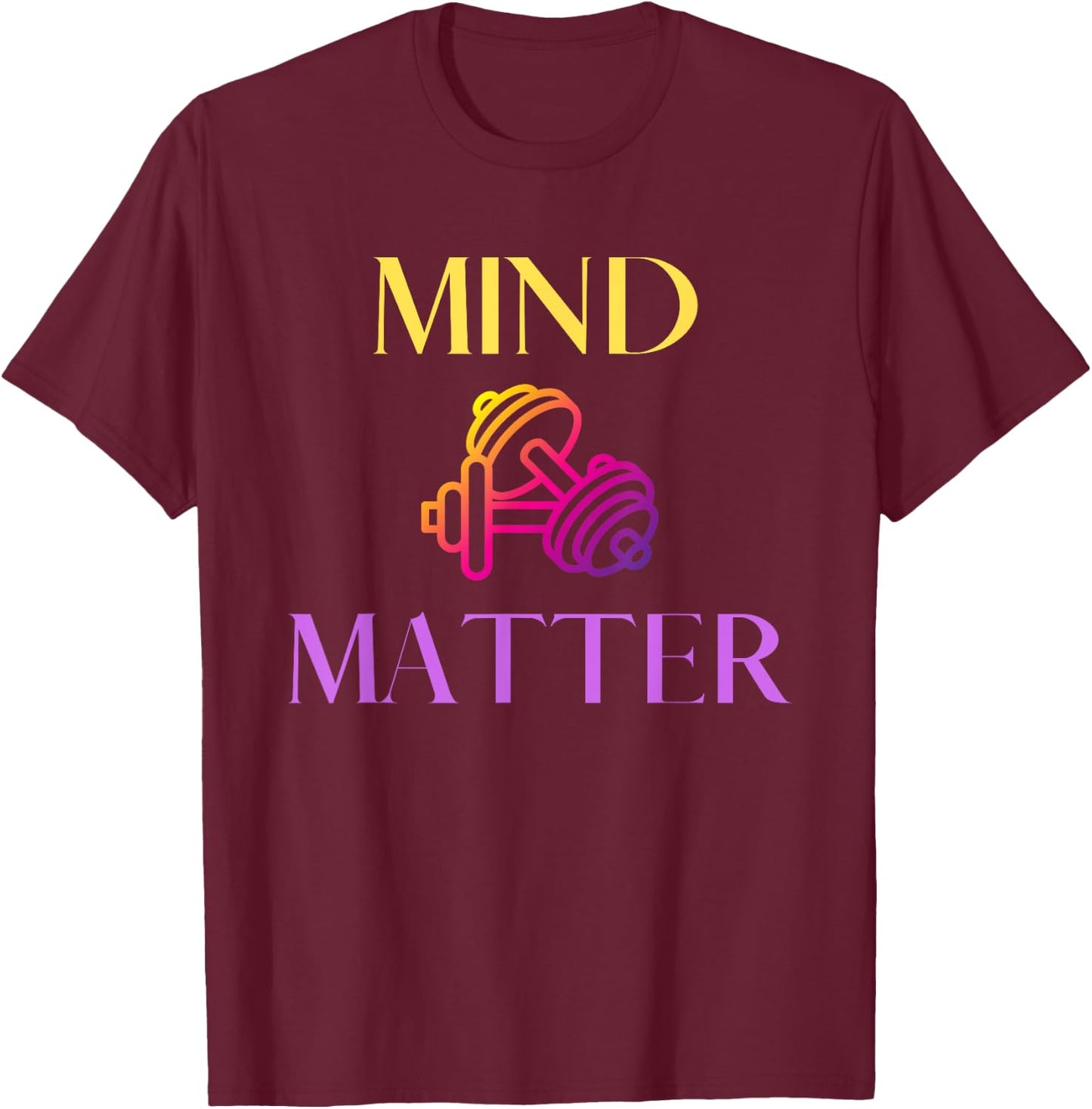 Mind Over Matter Gym Workout Lift Weights Women T-Shirt - T-Shirt | Maroon