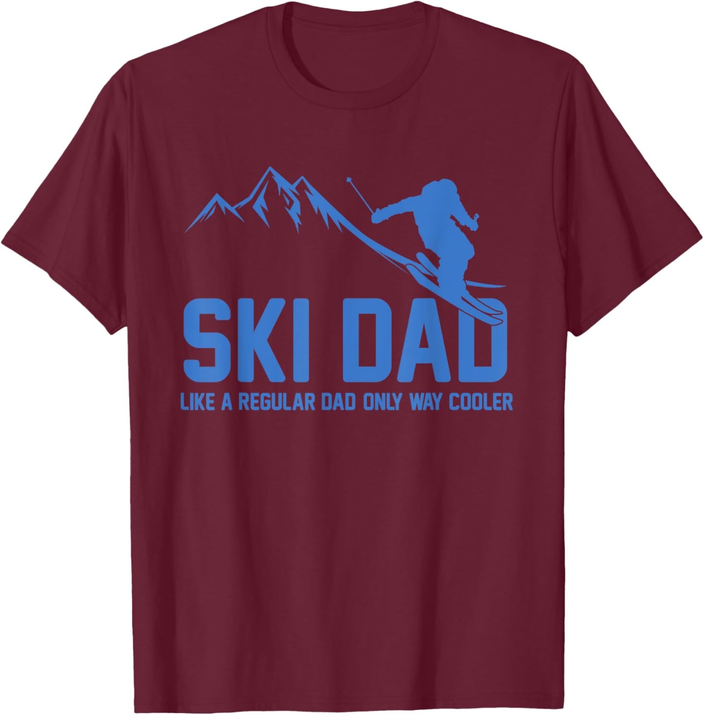 Ski Dad Funny Skiier Snowy Adventure Skiing Lovers Quote Gag T-Shirt - T-Shirt | Maroon