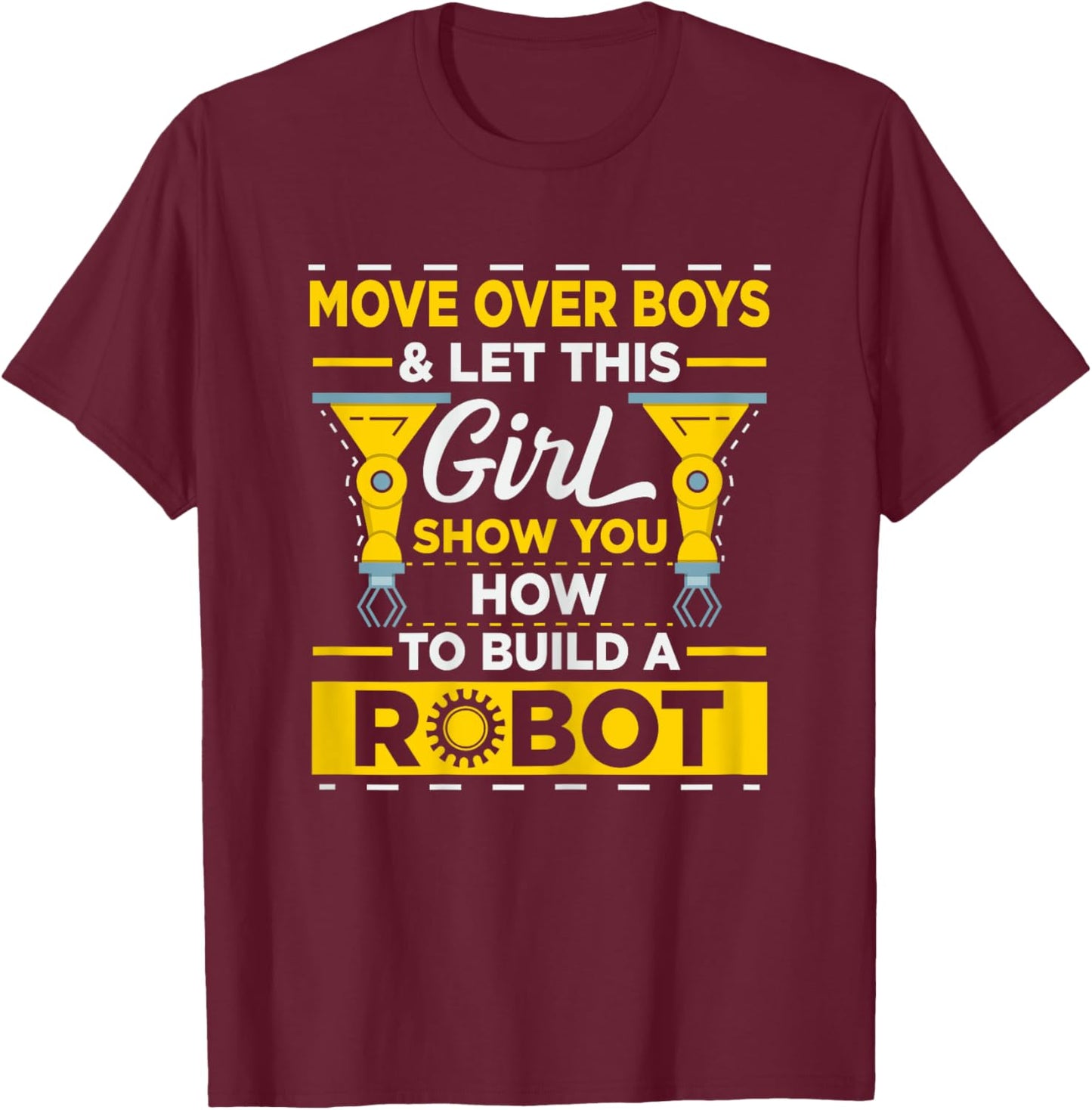 Robotics Build Season Quote for a Robotics engineer girl T-Shirt - T-Shirt | Maroon